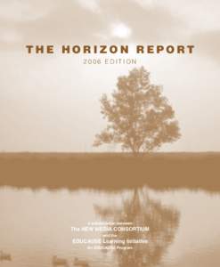 THE HORIZON REPORT 2006 EDITION a collaboration between  The NEW MEDIA CONSORTIUM