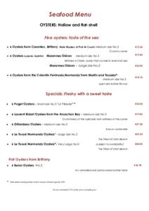 Seafood Menu OYSTERS: Hollow and flat-shell Fine oysters: taste of the sea  6 Oysters from Carantec, Brittany Alain Madec of Prat Ar Coum Medium size No.3  €15.60