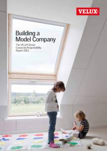 1  Building a Model Company The VELUX Group Corporate Responsibility