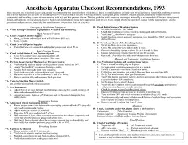 Anesthesia Apparatus Checkout Recommendations, 1993 This checkout, or a reasonable equivalent, should be conducted before administration of anesthesia. These recommendations are only valid for an anesthesia system that c