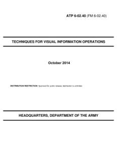 ATP[removed]FM[removed]TECHNIQUES FOR VISUAL INFORMATION OPERATIONS October 2014