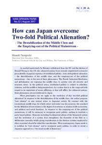 NIRA OPINION PAPER No.32 | August 2017 How can Japan overcome Two-fold Political Alienation? - The Destabilization of the Middle Class and