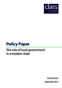 Policy Paper The role of local government in a modern state James Murray September 2014