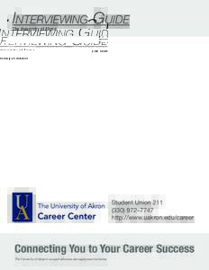 Interviewing Guide The University of Akron Student Union–7747 http://www.uakron.edu/career