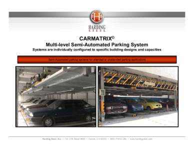 CARMATRIX© Multi-level Semi-Automated Parking System Systems are individually configured to specific building designs and capacities Semi-Automated parking systems for attended or unattended parking applications  Hardin