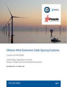 Offshore Wind Submarine Cable Spacing Guidance Contract # E14PC00005 United States Department of Interior Bureau of Safety and Environmental Enforcement December 2014, For Public Use