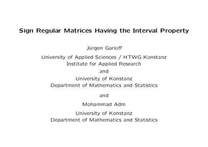 Sign Regular Matrices Having the Interval Property J¨ urgen Garloff University of Applied Sciences / HTWG Konstanz Institute for Applied Research and