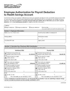 Clear Form  Employee Authorization for Payroll Deduction to Health Savings Account Use this form to have your employer withhold money from your paychecks and deposit it into your health savings account (HSA) on a pre-tax