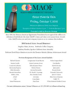 Aztec Awards Gala Friday, October 7, 2016 Millennium Biltmore Hotel, Los Angeles Reception & Silent Auction 6 p.m. ** Awards Banquet 7 p.m. Founded in 1963 by Dionicio Morales Since 1963, the Mexican American Opportunity