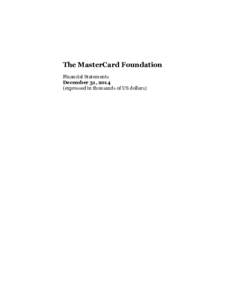 The MasterCard Foundation Financial Statements December 31, 2014 (expressed in thousands of US dollars)  June 25, 2015