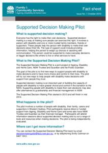 Fact sheet Issue No. 1 October 2013 Supported Decision Making Pilot What is supported decision making? Everyone has the right to make their own decisions. Supported decision