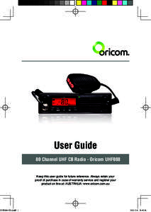 UHF088-UG.indd 1  User Guide 80 Channel UHF CB Radio - Oricom UHF088  Keep this user guide for future reference. Always retain your