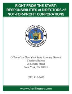 RIGHT FROM THE START: RESPONSIBILITIES of DIRECTORS of NOT-FOR-PROFIT CORPORATIONS Office of the New York State Attorney General Charities Bureau