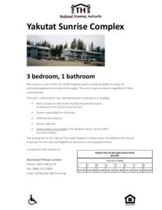 Yakutat Sunrise Complex  3 bedroom, 1 bathroom This vacancy is part of the Tax Credit Program and is considered public housing. All interested applicants are welcome to apply. This unit is open to anyone regardless of th