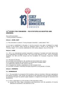 11th ECOSY/YES CONGRESS – YES STATUTES AS ADOPTED AND AMENDED Non-profit association « Young European Socialists » Article 1. NAME, SEAT 1.1 The association is named « Young European Socialists », abbreviated “YE
