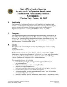 State of New Mexico Statewide Architectural Configuration Requirement Title: Firewall Functionality Standard N-STD004.001 Effective Date: October 18, 2005 1.