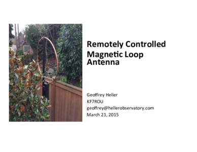 Remotely(Controlled(( Magne0c(Loop( Antenna( ! ! !