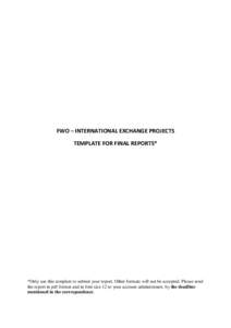 FWO – INTERNATIONAL EXCHANGE PROJECTS TEMPLATE FOR FINAL REPORTS* *Only use this template to submit your report. Other formats will not be accepted. Please send the report in pdf format and in font size 12 to your acco