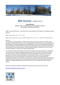 BiRC Seminar – open to all Daniel Merkle IMADA, Dept. of Mathematics and Computer Science University of Southern Denmark  Title: Generative Chemistries - Graph Grammars, Chemical Motifs, and the Black Tar of Hydrogen C