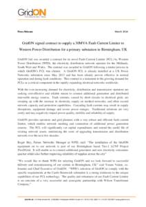 Press Release  March 2014 GridON signed contract to supply a 30MVA Fault Current Limiter to Western Power Distribution for a primary substation in Birmingham, UK