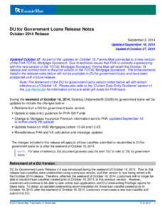 DU for Government Loans Release Notes October 2014 Release September 2, 2014 Updated September 16, 2014 Updated October 27, 2014 Updated October 27: As part of the updates on October 18, Fannie Mae connected to a new ver