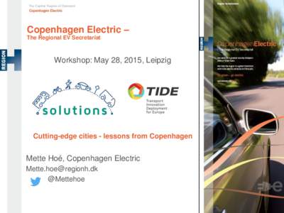The Capital Region of Denmark  Copenhagen Electric – The Regional EV Secretariat  Workshop: May 28, 2015, Leipzig