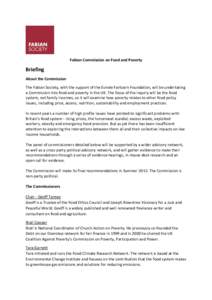 Fabian Commission on Food and Poverty  Briefing About the Commission The Fabian Society, with the support of the Esmée Fairbairn Foundation, will be undertaking a Commission into food and poverty in the UK. The focus of