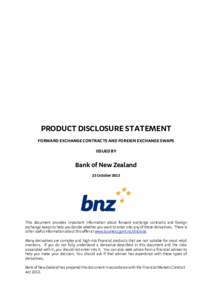 PRODUCT DISCLOSURE STATEMENT FORWARD EXCHANGE CONTRACTS AND FOREIGN EXCHANGE SWAPS ISSUED BY Bank of New Zealand 23 October 2015