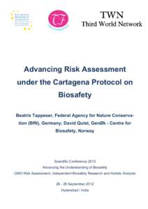 Advancing Risk Assessment under the Cartagena Protocol on Biosafety Beatrix Tappeser, Federal Agency for Nature Conservation (BfN), Germany; David Quist, GenØk - Centre for Biosafety, Norway