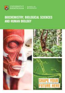 SCHOOL OF BIOSCIENCES BIOCHEMISTRY, BIOLOGICAL SCIENCES AND HUMAN BIOLOGY
