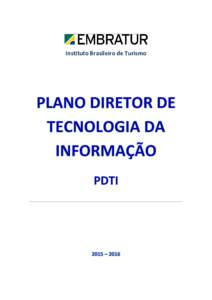 Instituto Brasileiro de Turismo  2015 – 2016 PLANO DIRETOR DE TECNOLOGIA DA INFORMAÇÃO  MENSAGEM DA DIREÇÃO