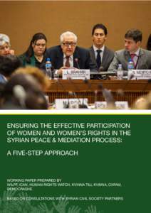 Ensuring the Effective Participation and Rights of Women in the Syrian Peace and Mediation Process A Five-Step Approach DecemberWorking Paper prepared by DemocraShe, Human Rights Watch, ICAN, Kvinna til Kvinna,