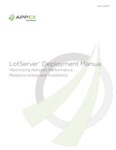 DEPLOYMENT  LotServer™ Deployment Manual Maximizing Network Performance, Responsiveness and Availability