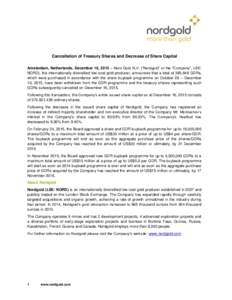Cancellation of Treasury Shares and Decrease of Share Capital Amsterdam, Netherlands, December 16, 2015 – Nord Gold N.V. (“Nordgold” or the “Company”, LSE: NORD), the internationally diversified low-cost gold p