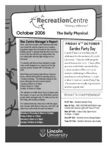 October 2006 Rec Centre Manager’s Report Wow, only three months until Christmas and only one month left until the majority of our student population depart the University for the summer