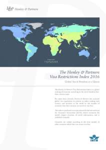 The Henley & Partners Visa Restrictions Index 2016 Global Travel Freedom at a Glance The Henley & Partners Visa Restrictions Index is a global ranking of countries according to the travel freedom that their citizens enjo