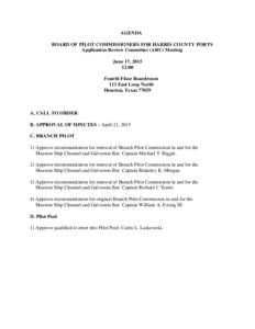 AGENDA BOARD OF PILOT COMMISSIONERS FOR HARRIS COUNTY PORTS Application Review Committee (ARC) Meeting June 17, :00 Fourth Floor Boardroom