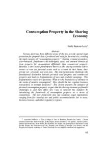 Consumption Property in the Sharing Economy Shelly Kreiczer-Levy* Abstract Various doctrines from different areas of the law provide special legal protection for property that is produced and used for personal use, creat