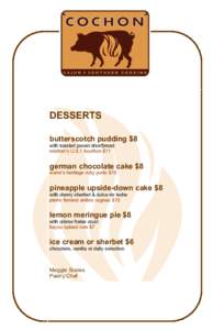 DESSERTS butterscotch pudding $8 with toasted pecan shortbread michter’s U.S.1 bourbon $11  german chocolate cake $8