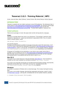 TesseractTraining Material | WP3 Author: Jesse de Does, Adam Dudczak, Tomasz Parkola. INL Internal Review: Katrien Depuydt INTRODUCTION Tesseract is probably the most widely used open source OCR application. The