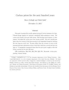Carbon prices for the next hundred years Reyer Gerlagh and Matti Liski∗ December 15, 2015 Abstract This paper examines the socially optimal pricing of carbon emissions over time.