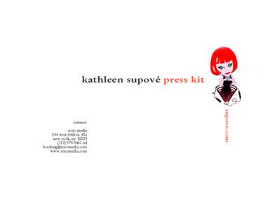 kathleen supové press kit  sozo media 244 west 64th st. #2a new york, ny3462 tel