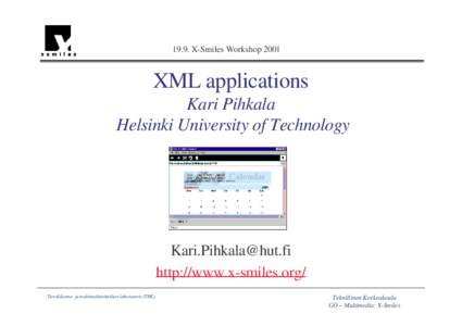19.9. X-Smiles WorkshopXML applications Kari Pihkala Helsinki University of Technology