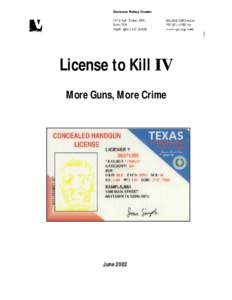 License to Kill IV More Guns, More Crime June 2002  The Violence Policy Center is a national non-profit educational organization that conducts