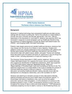 HPNA Position Statement The Nurse’s Role in Advance Care Planning Background Advances in medical technology have empowered healthcare providers across settings with the means to prolong life. Tied to this authority is 