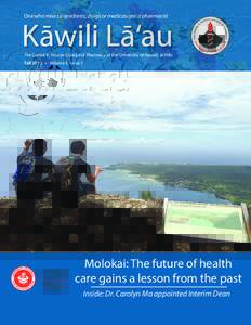 One who mixes ingredients, drugs or medications: a pharmacist  Kāwili Lā‘au The Daniel K. Inouye College of Pharmacy at the University of Hawai‘i at Hilo  Fall 2015 • Volume 8, Issue 1