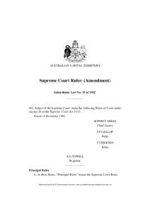 AUSTRALIAN CAPITAL TERRITORY  Supreme Court Rules1 (Amendment) Subordinate Law No. 35 of[removed]We, Judges of the Supreme Court, make the following Rules of Court under