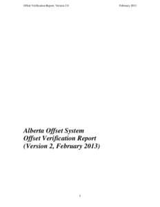 Offset Verification Report, Version 2.0  February 2013 Alberta Offset System Offset Verification Report