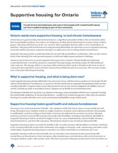WELLESLEY INSTITUTE POLICY BRIEF  Supportive housing for Ontario GOAL  To end chronic homelessness and ensure that people with mental health issues