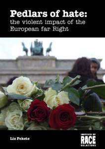 Pedlars of hate: the violent impact of the European far Right Liz Fekete